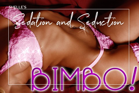 BIMBO--Sedation and Seduction | Shelle Rivers