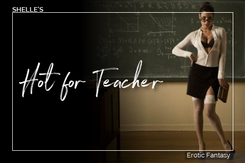 Hot For Teacher by Shelle Rivers
