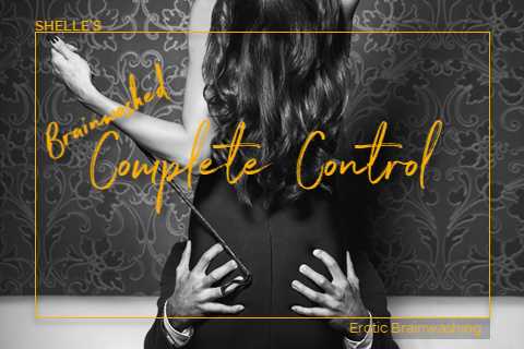 Brainwashed-Complete Control | Shelle Rivers