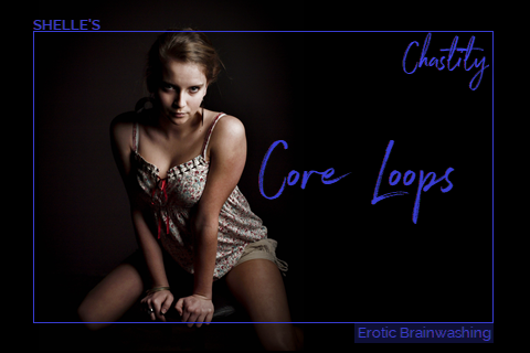 Core Loops - Chastity | Shelle Rivers