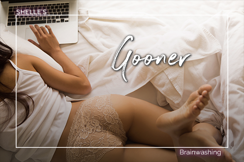 Gooner | Erotic Brainwashing Hypnosis | Shelle Rivers