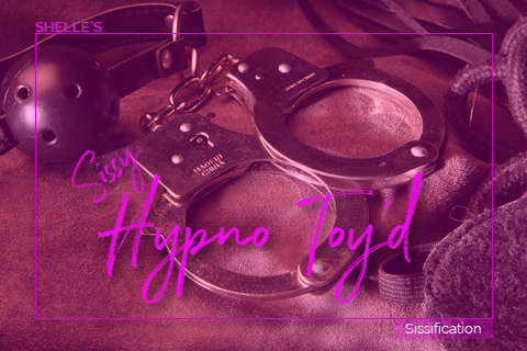 Hypno Toy'd Sissy | Shelle Rivers