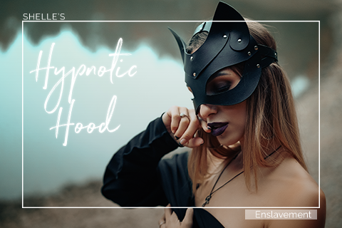 Hypnotic Hood | Erotic Hypnosis Conditioning | Shelle Rivers