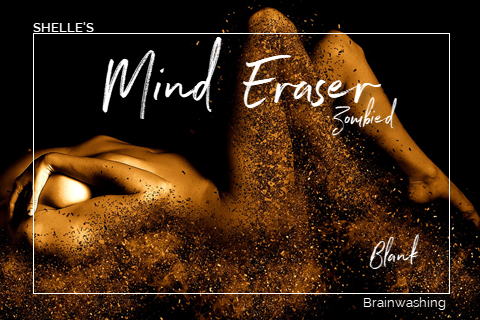Mind Eraser--Zombied Blank | Shelle Rivers