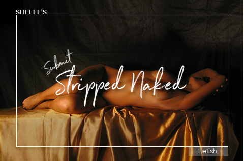Submit--Stripped Naked | Shelle Rivers